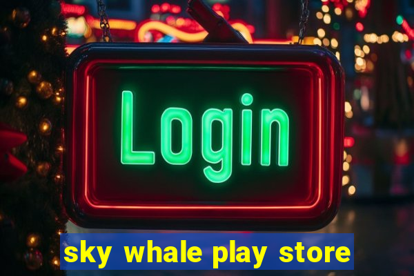 sky whale play store